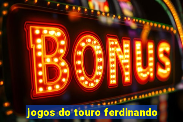 jogos do touro ferdinando