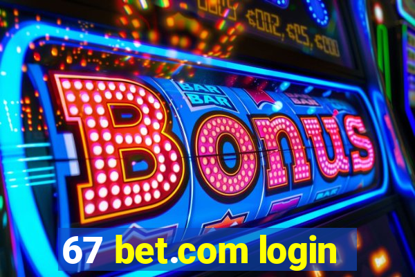 67 bet.com login