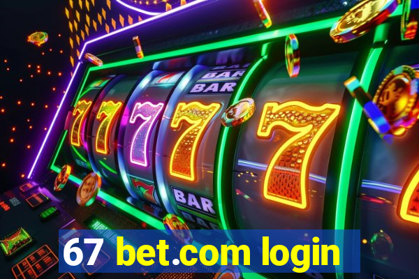 67 bet.com login