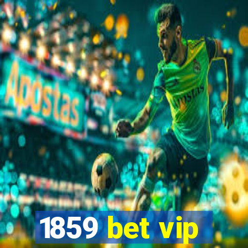 1859 bet vip