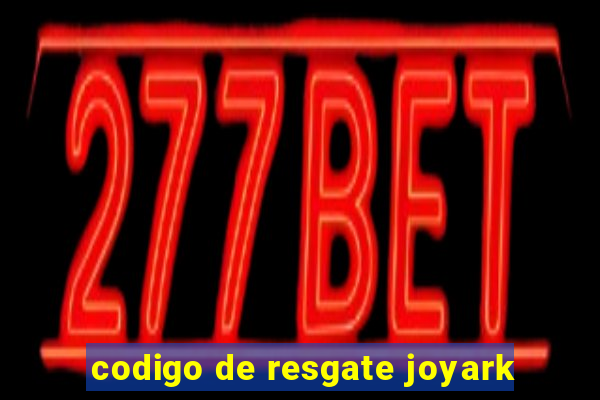 codigo de resgate joyark