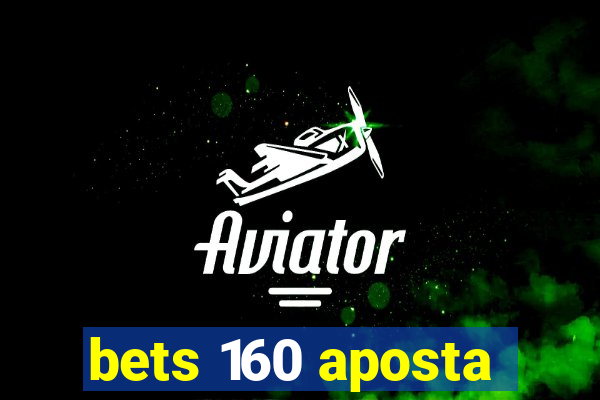 bets 160 aposta