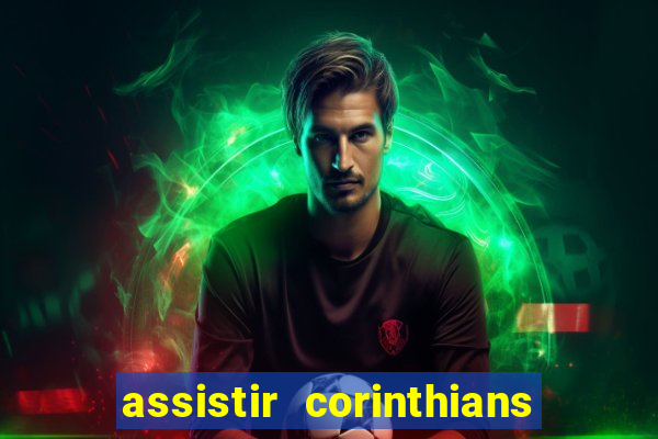 assistir corinthians futebol play hd