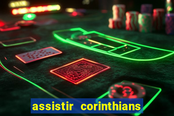 assistir corinthians futebol play hd