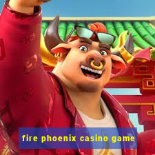 fire phoenix casino game