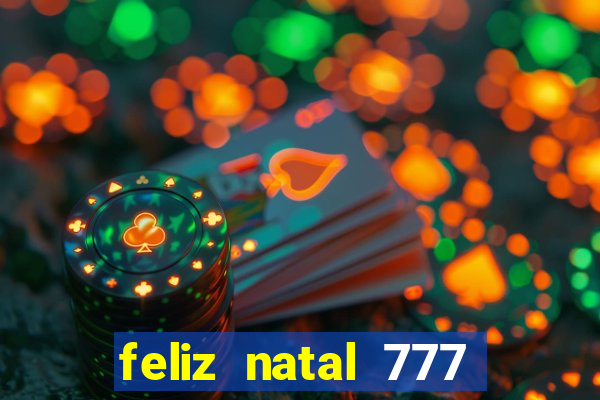 feliz natal 777 plataforma login