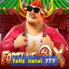 feliz natal 777 plataforma login