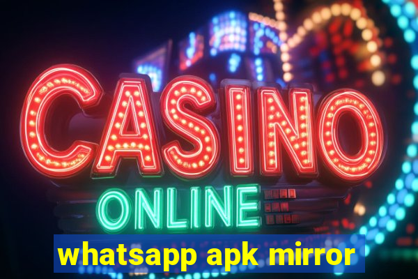 whatsapp apk mirror