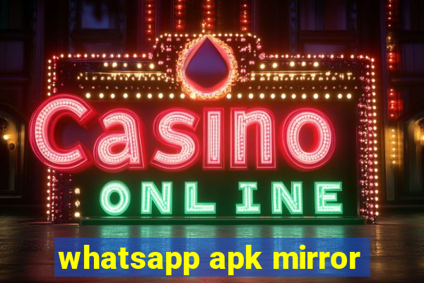 whatsapp apk mirror