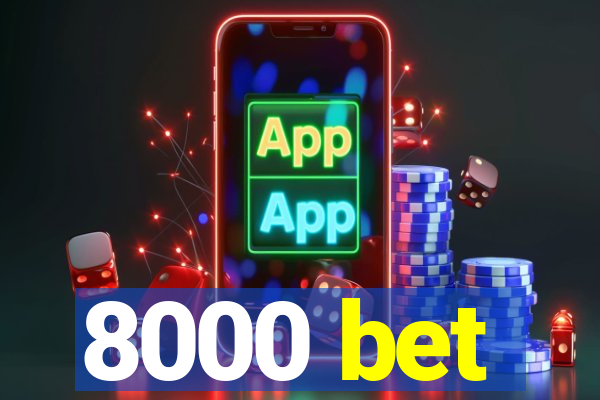 8000 bet