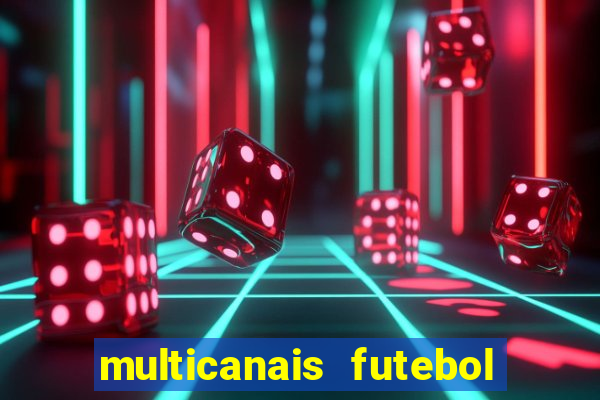 multicanais futebol real madrid