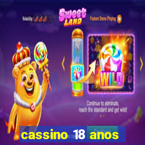 cassino 18 anos