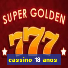 cassino 18 anos