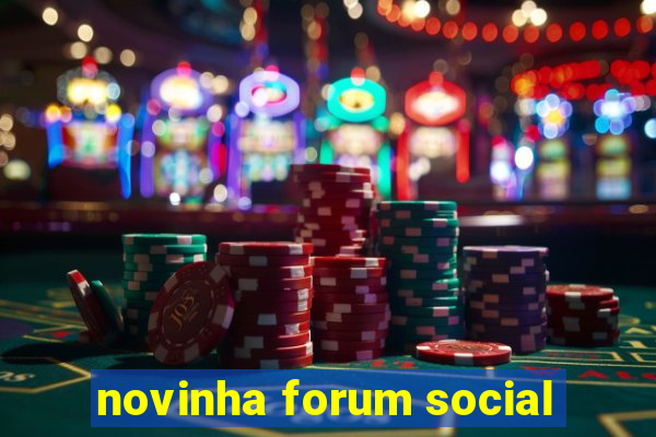 novinha forum social