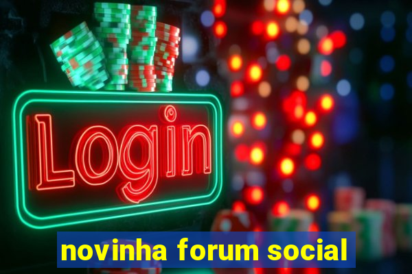 novinha forum social