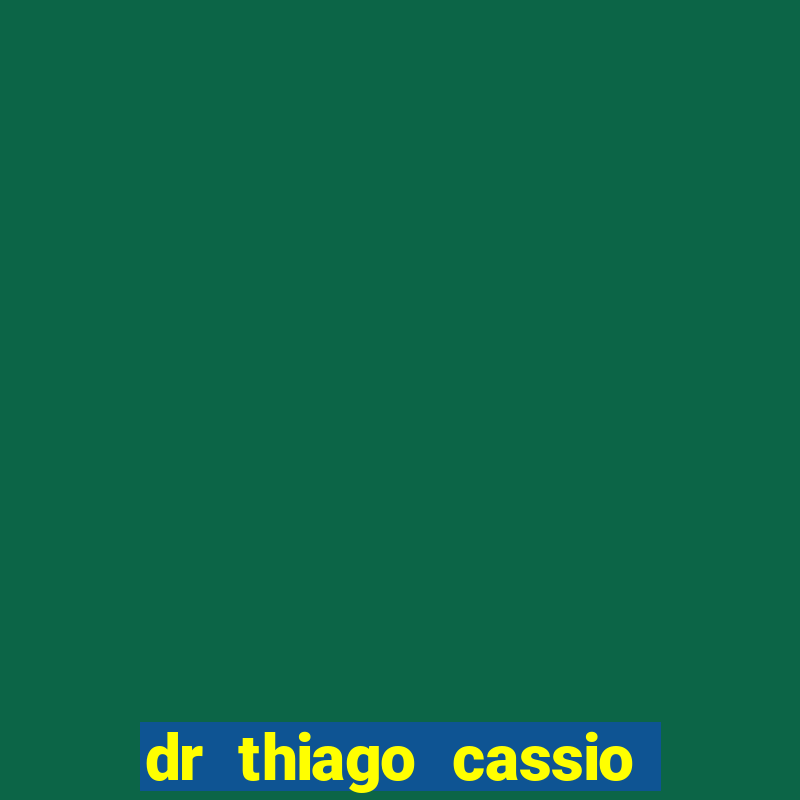 dr thiago cassio santos walmsley de lucena