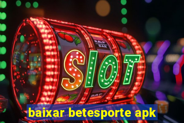 baixar betesporte apk