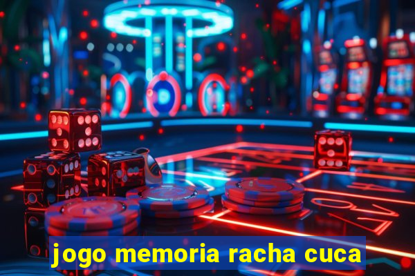 jogo memoria racha cuca