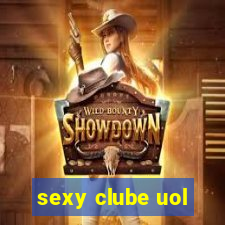 sexy clube uol