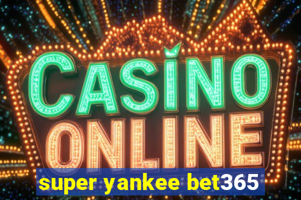 super yankee bet365