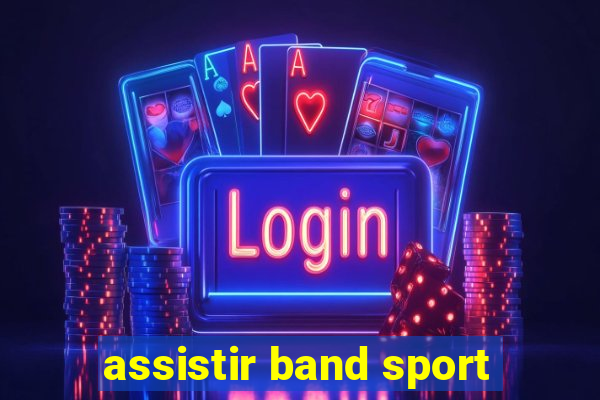 assistir band sport