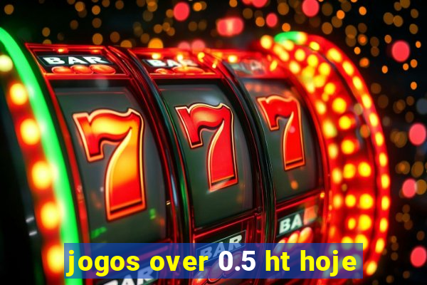 jogos over 0.5 ht hoje