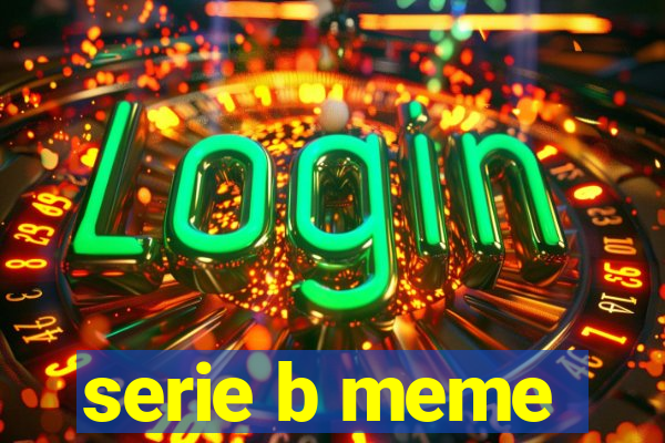 serie b meme