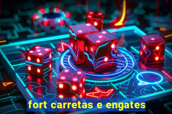 fort carretas e engates