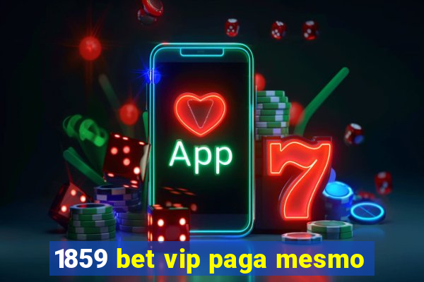 1859 bet vip paga mesmo