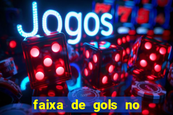 faixa de gols no jogo 2-3 o que significa