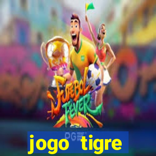 jogo tigre plataforma nova