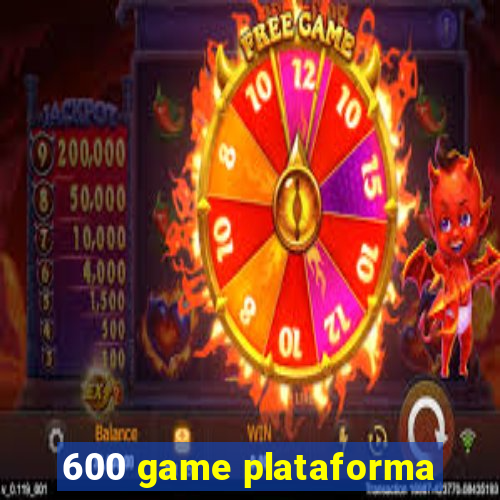 600 game plataforma