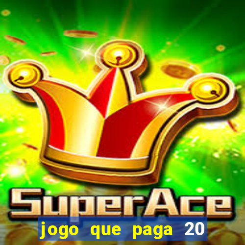 jogo que paga 20 reais para se cadastrar