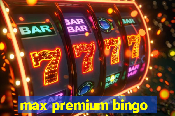 max premium bingo