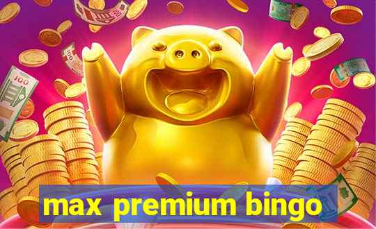 max premium bingo