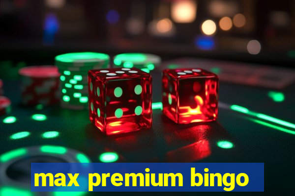 max premium bingo