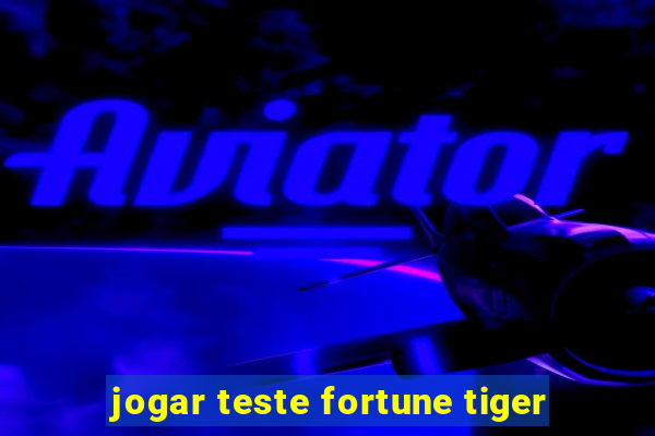 jogar teste fortune tiger