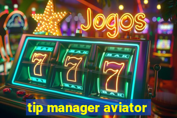 tip manager aviator