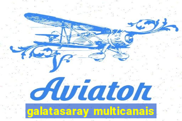 galatasaray multicanais