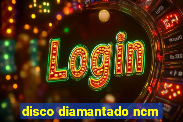 disco diamantado ncm