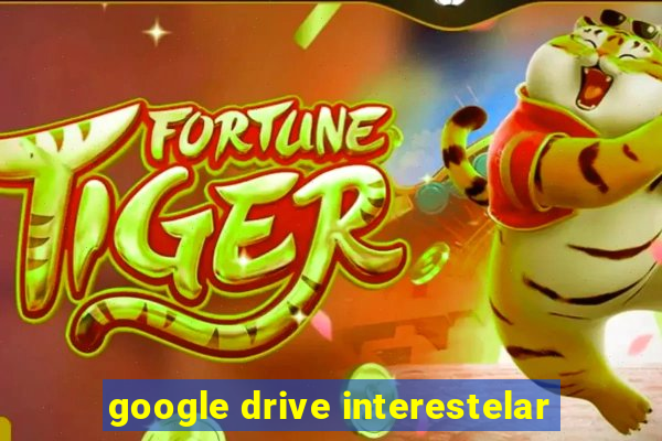 google drive interestelar