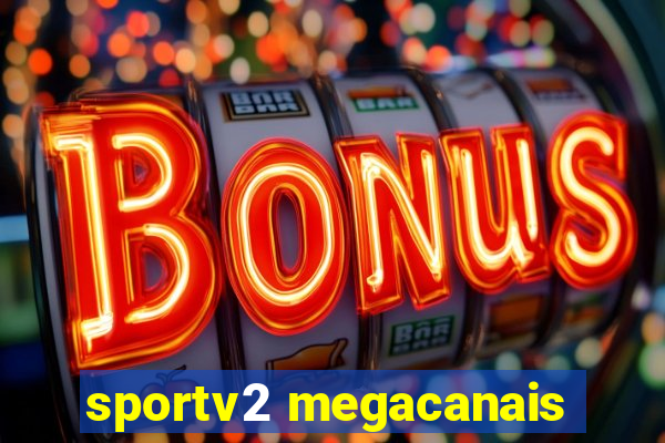 sportv2 megacanais