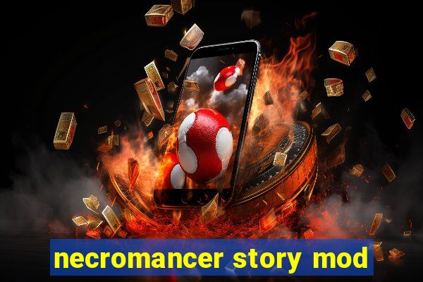 necromancer story mod