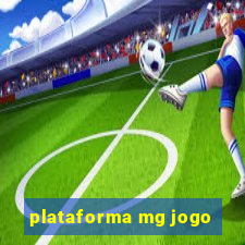 plataforma mg jogo