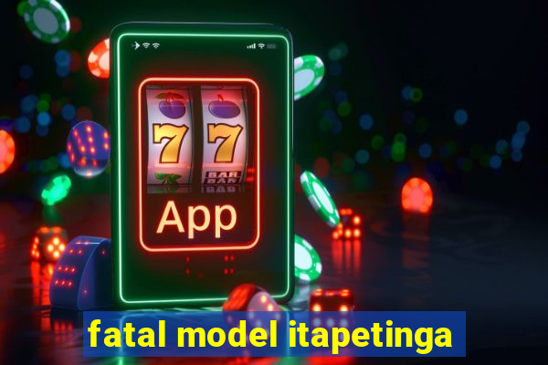 fatal model itapetinga