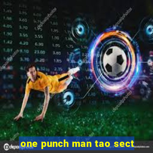 one punch man tao sect