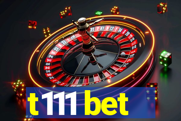 t111 bet