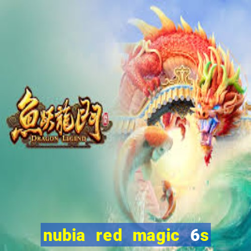 nubia red magic 6s pro antutu