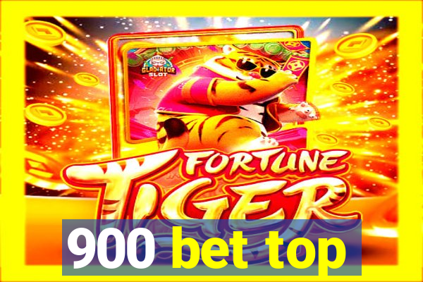 900 bet top