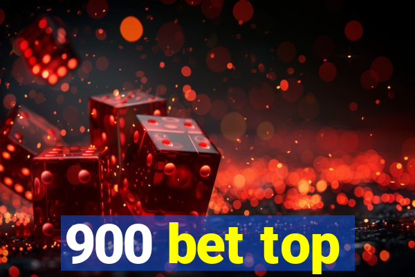 900 bet top